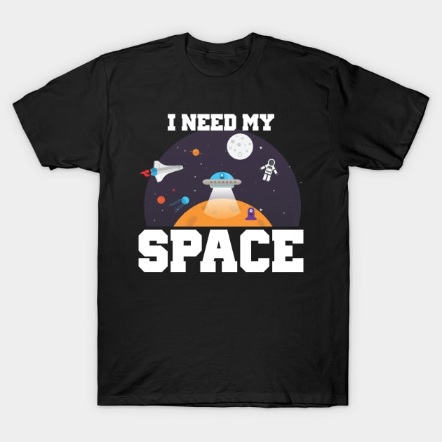 Funny I Need My Space Astronaut & Aliens Spaceship T-Shirt by theperfectpresents